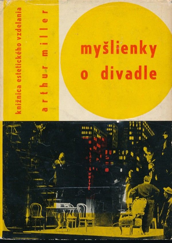 Arthur Miller: MYŠLIENKY O DIVADLE