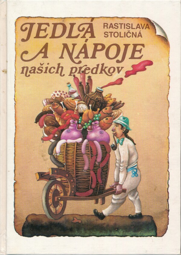 Rastislava Stoličná: JEDLÁ A NÁPOJE NAŠICH PREDKOV