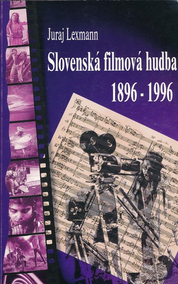 Juraj Lexmann: SLOVENSKÁ FILMOVÁ HUDBA 1896-1996