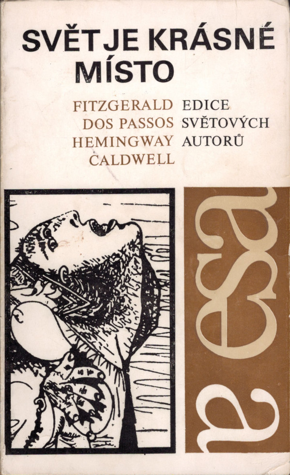 Fitzgerald, Passos Dos, Hemingway, Caldwell: SVĚT JE KRÁSNÉ MÍSTO