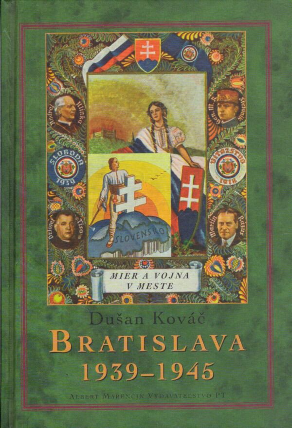 Dušan Kováč: BRATISLAVA 1939 - 1945