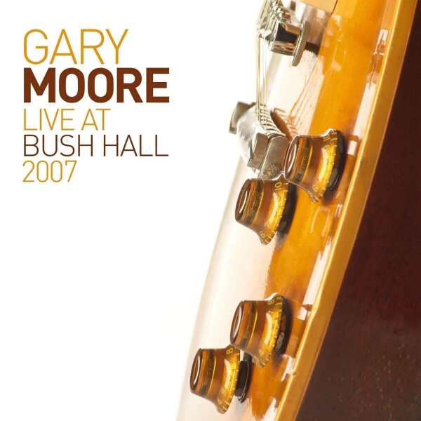 Gary Moore: LIVE AT BUSH HALL 2007 - 2 LP