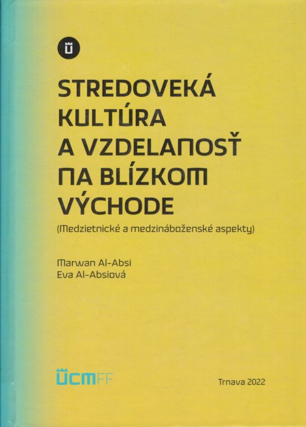 Marwan Al-Absi, Eva Al-Absiová: STREDOVEKÁ KULTÚRA A VZDELANOSŤ NA BLÍZKOM VÝCHODE