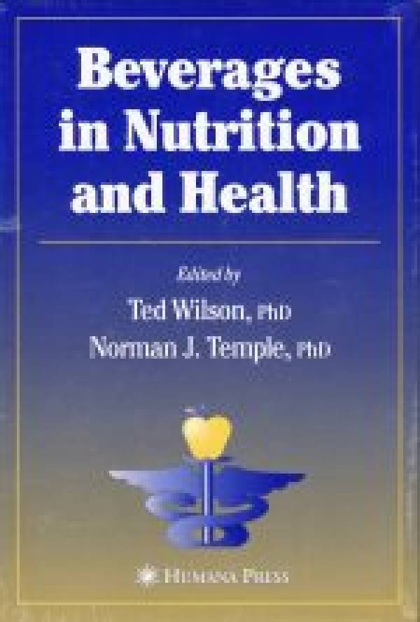 ted. Temple Norman J. Wilson: BEVERAGES IN NUTRITION AND HEALTH