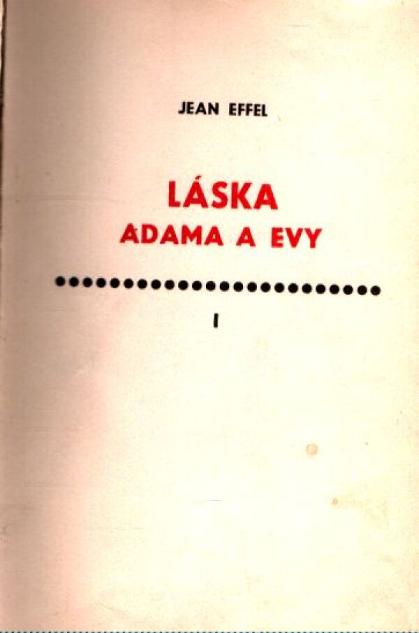 Jean Effel: LÁSKA ADAMA A EVY I, II