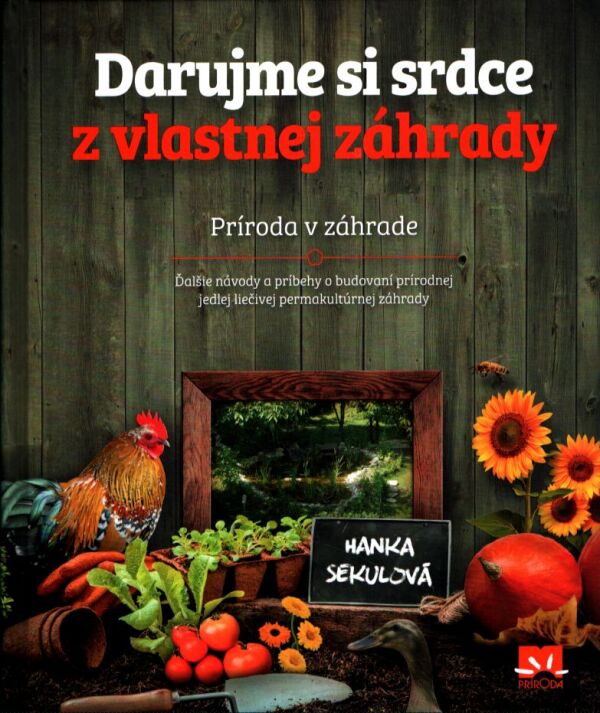 Hanka Sekulová: DARUJME SI SRDCE Z VLASTNEJ ZÁHRADY