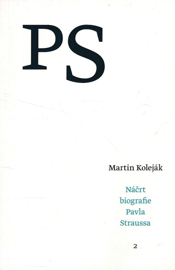 Martin Koleják: PS - NÁČRT BIOGRAFIE PAVLA STRAUSSA