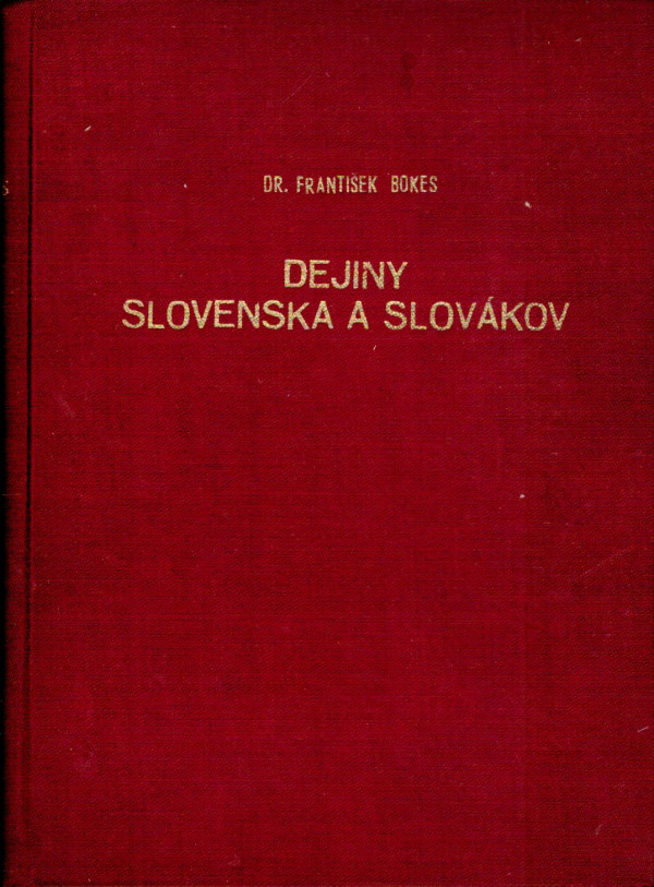 František Bokes: DEJINY SLOVENSKA A SLOVÁKOV