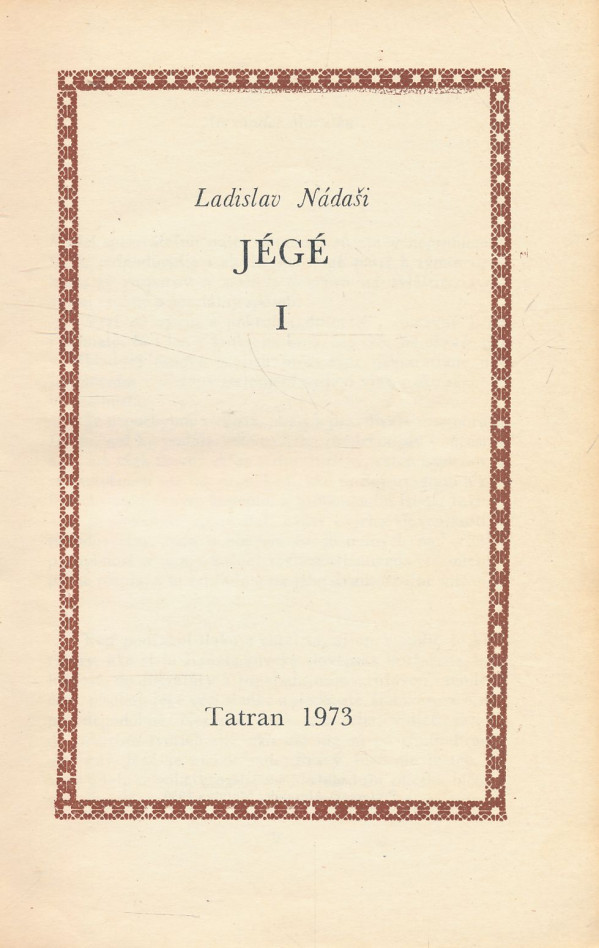 Ladislav Nádaši Jégé: Jégé I