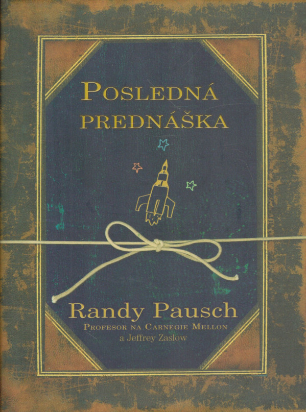 Randy Pausch: POSLEDNÁ PREDNÁŠKA
