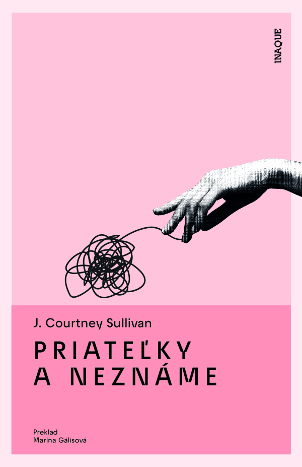 J. Courtney Sullivan: PRIATEĽKY A NEZNÁME