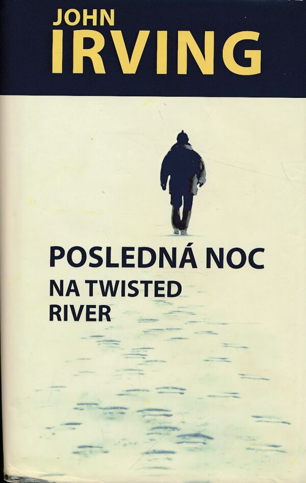 John Irving: POSLEDNÁ NOC NA TWISTED RIVER