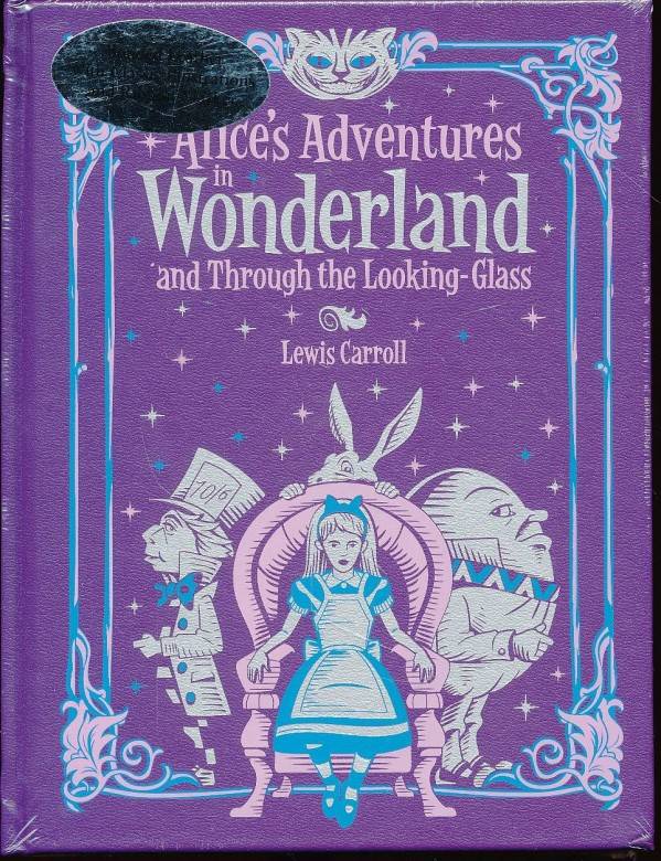 Lewis Carroll: ALICE'S ADVENTURES IN WONDERLAND AND THROUGH THE LOOKING-GLASS