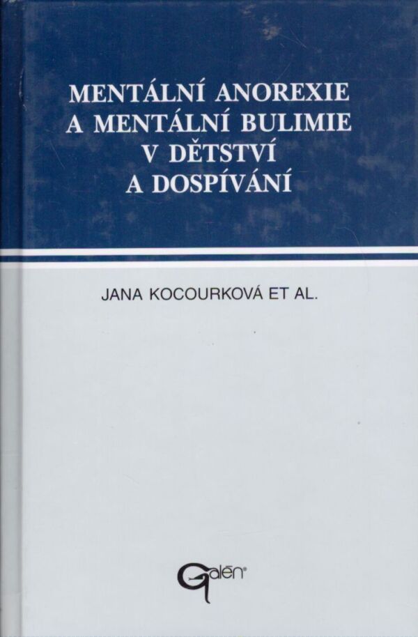 Jana Kocourková: MENTÁLNÍ ANOREXIE A MENTÁLNÍ BULIMIE V DĚTSTVÍ A DOSPÍVANÍ