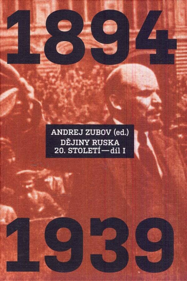 Andrej Zubov: DĚJINY RUSKA 20. STOLETÍ (1894 - 1939) - I.DÍL
