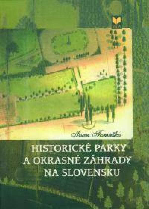 Ivan Tomaško: HISTORICKÉ PARKY A OKRASNÉ ZÁHRADY NA SLOVENSKU