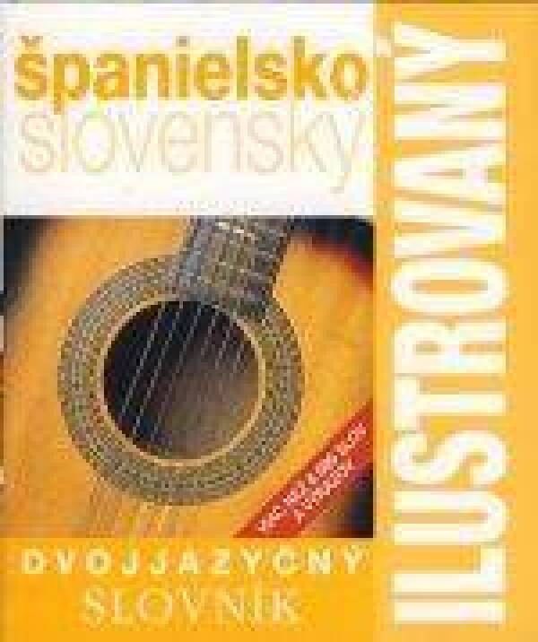 ILUSTROVANÝ ŠPANIELSKO-SLOVENSKÝ DVOJJAZYČNÝ SLOVNÍK