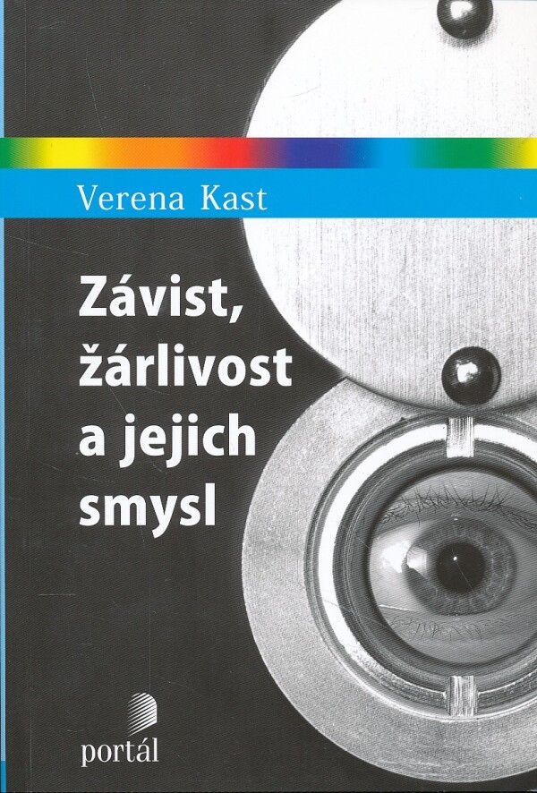 Verena Kast: ZÁVIST, ŽÁRLIVOST A JEJICH SMYSL