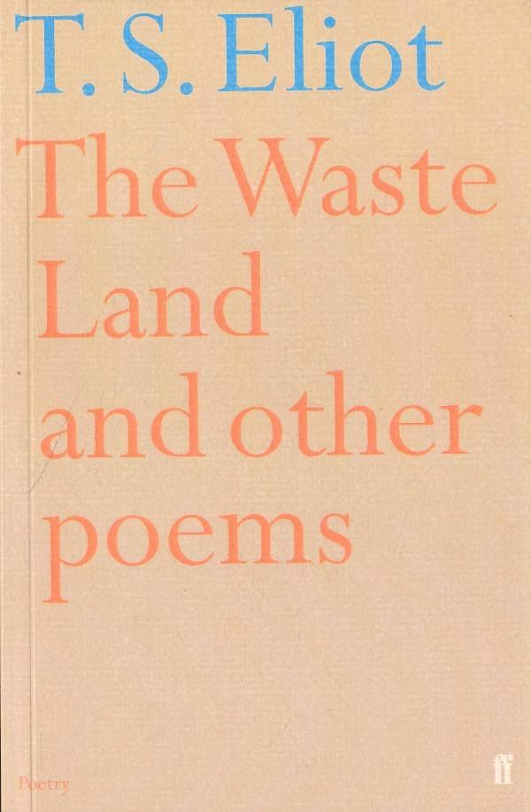 T.S. Eliot: THE WASTE LAND AND OTHER POEMS