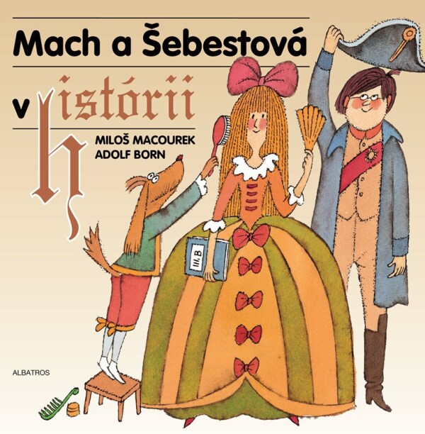 Miloš Macourek, Adolf Born: MACH A ŠEBESTOVÁ V HISTÓRII