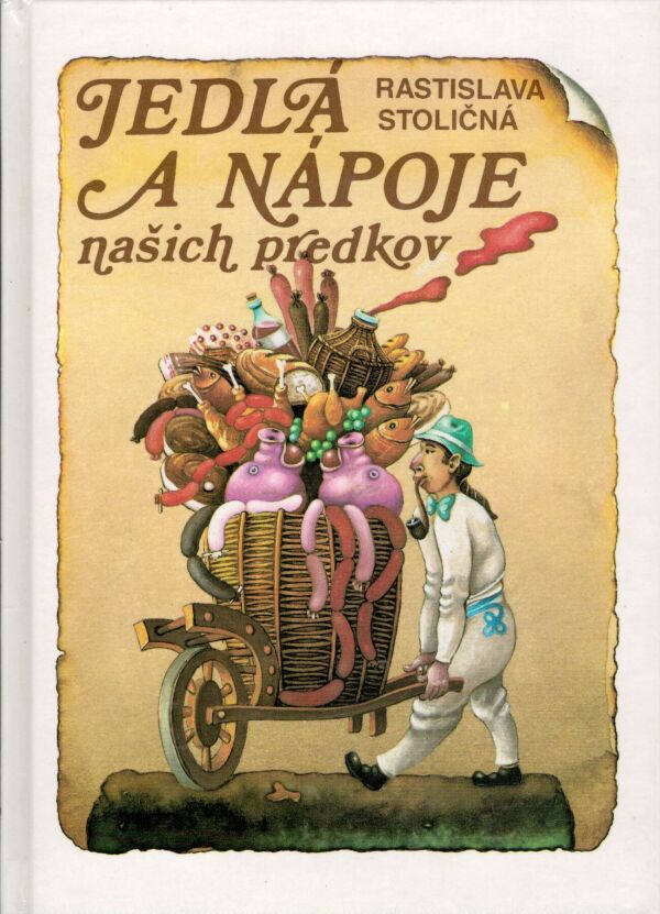 Rastislava Stoličná: JEDLÁ A NÁPOJE NAŠICH PREDKOV