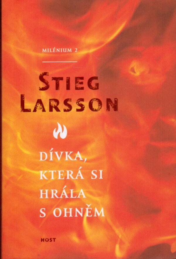 Stieg Larson: MUŽI, KTEŘÍ NENÁVIDÍ ŽENY. DÍVKA, KTERÁ SI HRÁLA S OHNĚM. DÍVKA, KTERÁ KOPLA DO VOSÍHO HNÍZDA