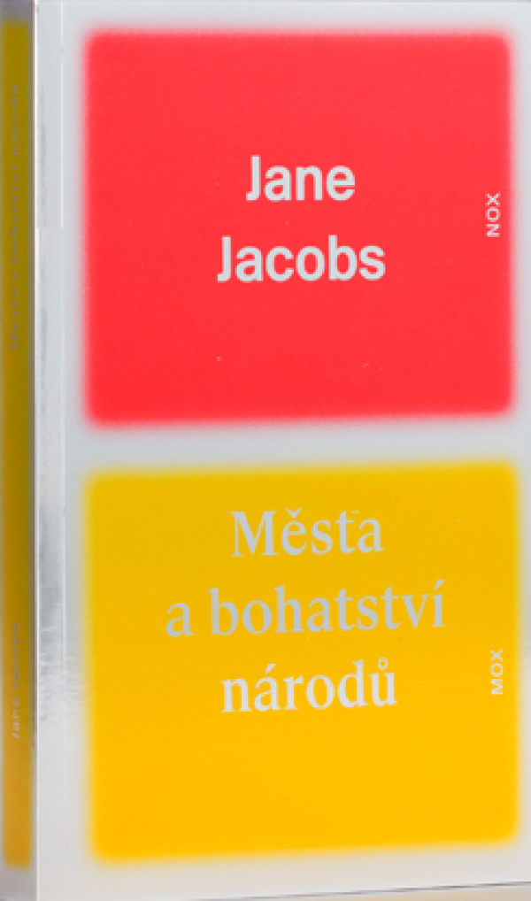 Jane Jacobs: MĚSTA A BOHATSTVÍ NÁRODŮ