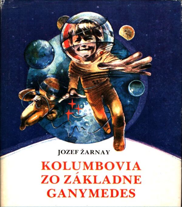 Jozef Žarnay: KOLUMBOVIA ZO ZÁKLADNE GANYMEDES