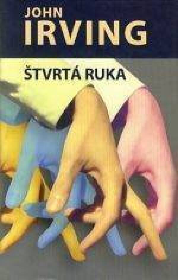 John Irving: ŠTVRTÁ RUKA