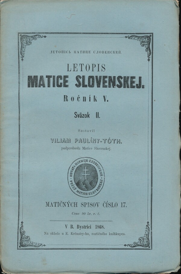 Viliam Paulíny-Tóth: LETOPIS MATICE SLOVENSKEJ - ROČNÍK V. SVÄZOK I.-II.