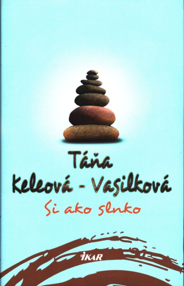 Táňa Keleová-Vasilková: SI AKO SLNKO