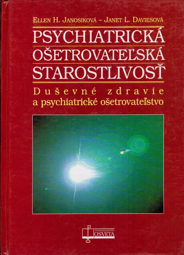 Ellen H. Janosiková, Janet L. Daviesová: PSYCHIATRICKÁ OŠETROVATEĽSKÁ STAROSTLIVOSŤ