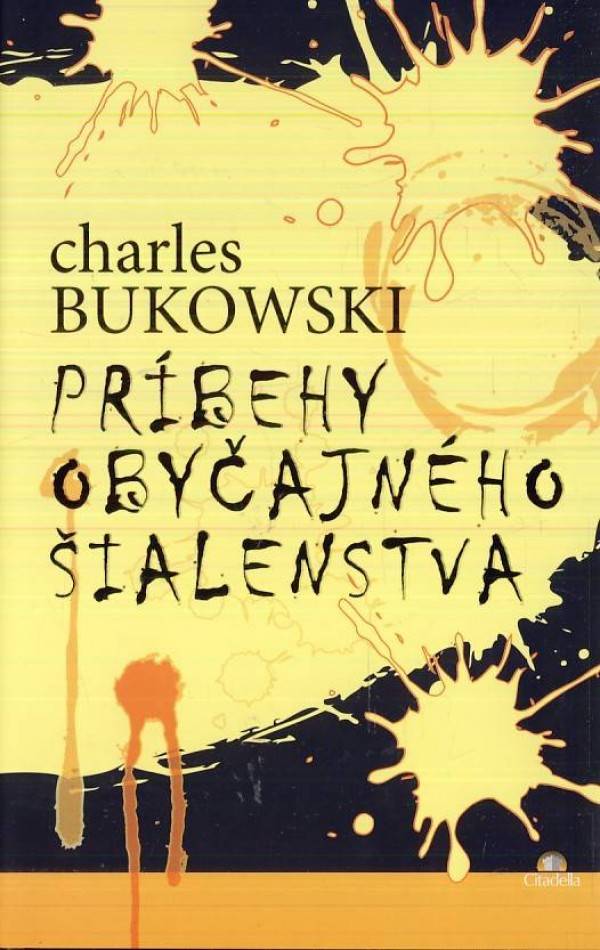 Charles Bukowski: PRÍBEHY OBYČAJNÉHO ŠIALENSTVA