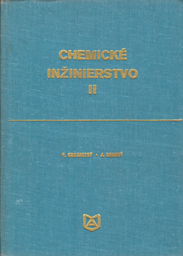 E. Kossaczký, J. Surový: CHEMICKÉ INŽINIERSTVO I+II