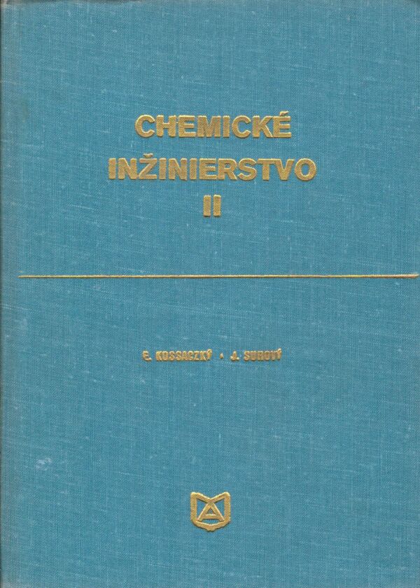 E. Kossaczký, J. Surový: CHEMICKÉ INŽINIERSTVO I+II