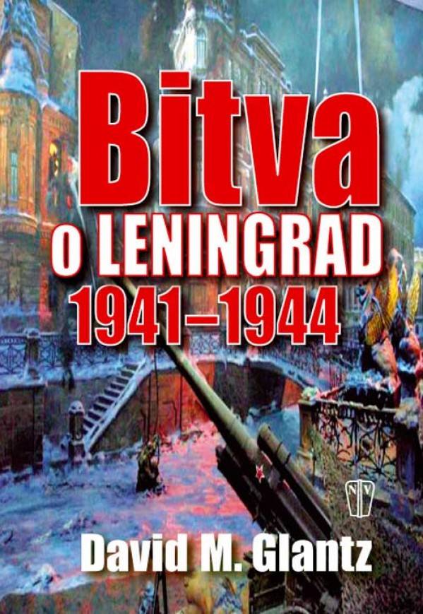 David M. Glantz: BITVA O LENINGRAD 1941 - 1944