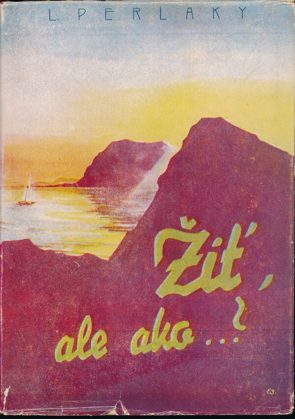 Lajos Perlaky: ŽIŤ, ALE AKO ...?
