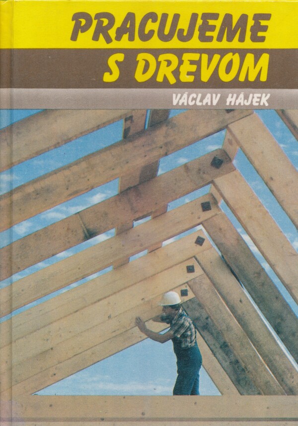 Václav Hájek: PRACUJEME S DREVOM