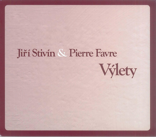 Jiří Stivín, Pierre Favre: VÝLETY / EXCURSIONS - 2 CD