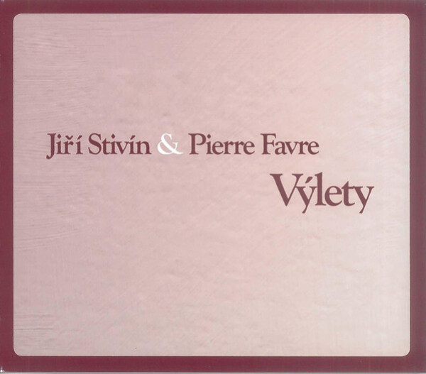 Jiří Stivín, Pierre Favre: VÝLETY / EXCURSIONS - 2 CD