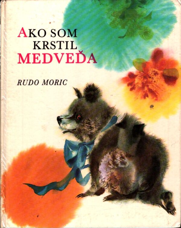 Rudo Moric: AKO SOM KRSTIL MEDVEĎA