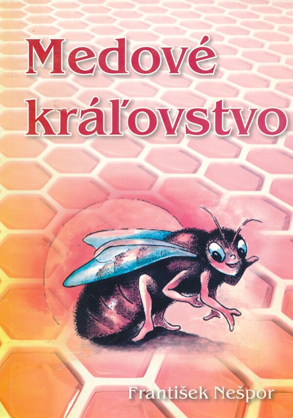 František Nešpor: MEDOVÉ KRÁĽOVSTVO