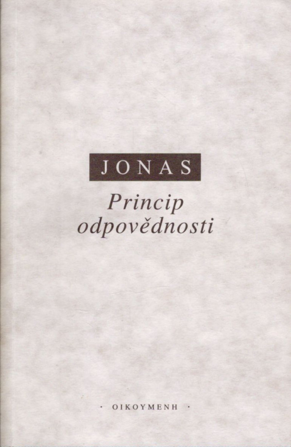 Hans Jonas: PRINCIP ODPOVĚDNOSTI