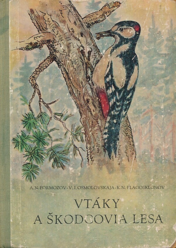 A. N. Formozov, V. I. Osmolovskaja, K. N. Plagosklonov: VTÁKY A ŠKODCOVIA LESA