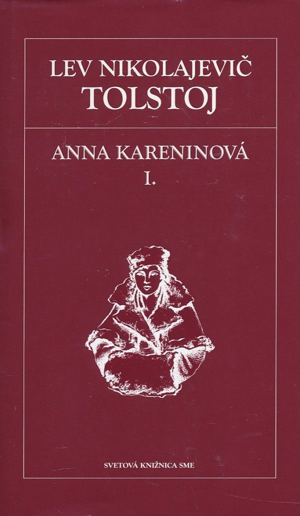 Lev Nikolajevič Tolstoj: ANNA KARENINOVÁ I., II.