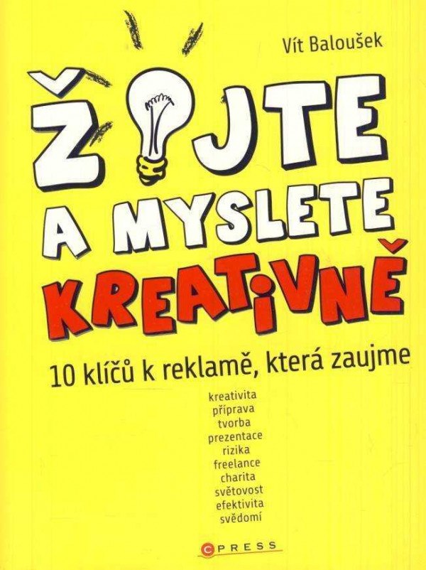 Vít Baloušek: ŽIJTE A MYSLETE KREATIVNĚ