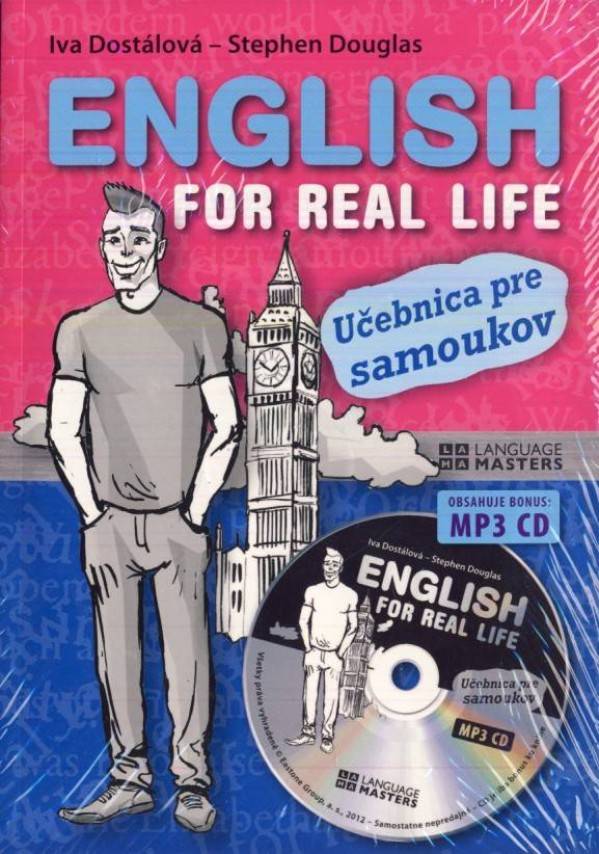Iva Dostálová, Stephen Douglas: ENGLISH FOR REAL LIFE - UČEBNICA PRE SAMOUKOV + MP3 CD