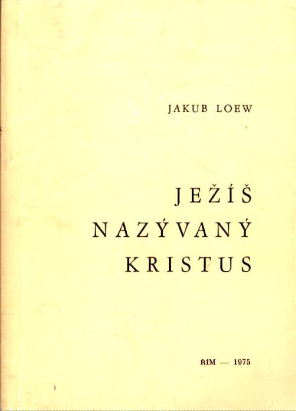 Jakub Loew: JEŽÍŠ NAZÝVANÝ KRISTUS