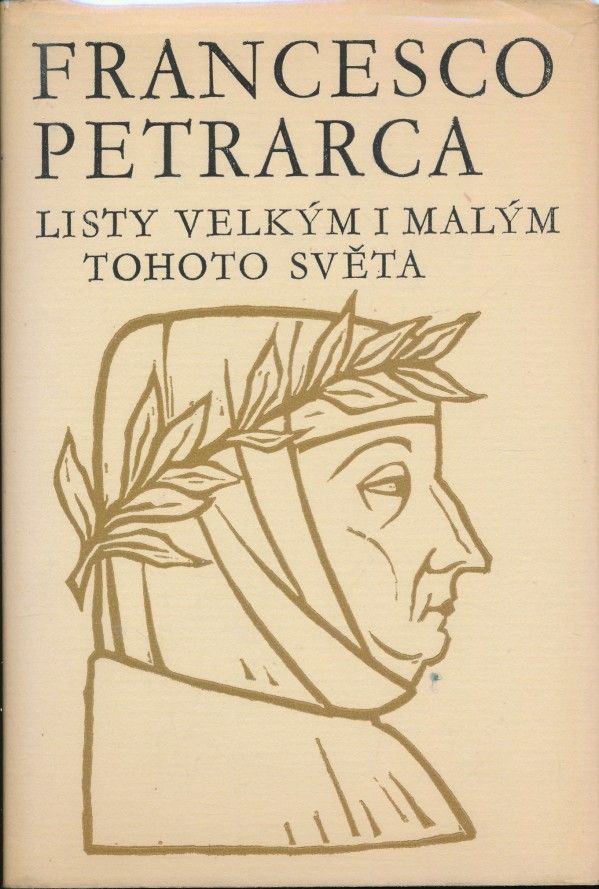 Francesco Petrarca: LISTY VELKÝM I MALÝM TOHOTO SVĚTA