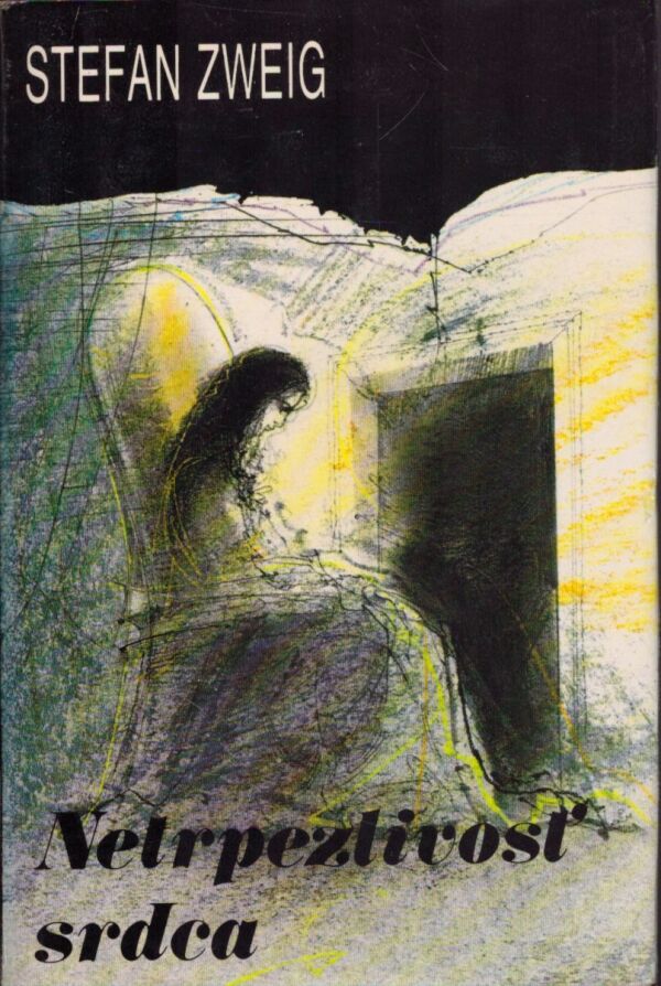 Stefan Zweig: NETRPEZLIVOSŤ SRDCA
